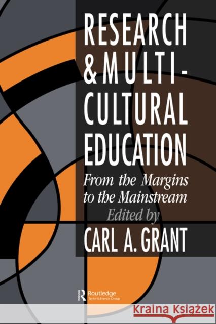 Research in Multicultural Education: From the Margins to the Mainstream Grant, Carl A. 9781850004769 Taylor & Francis