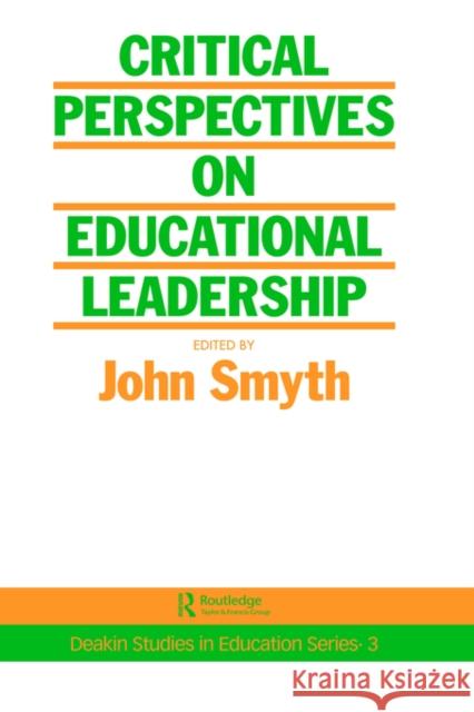 Critical Perspectives on Educational Leadership Smyth, John 9781850005247 Routledge