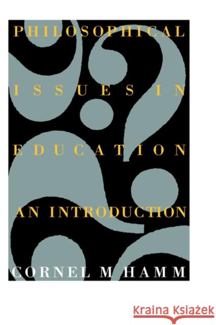 Philosophical Issues In Education: An Introduction Hamm, Cornel M. 9781850005988 Routledge