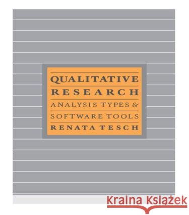 Qualitative Research: Analysis Types and Software Renata Tesch Tesch Renat Tesch Renata 9781850006091 Routledge