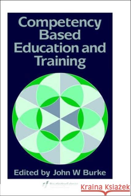 Competency Based Education and Training Burke, John 9781850006268 Routledge