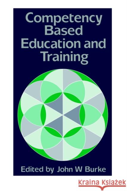 Competency Based Education and Training Burke, John 9781850006275 Routledge