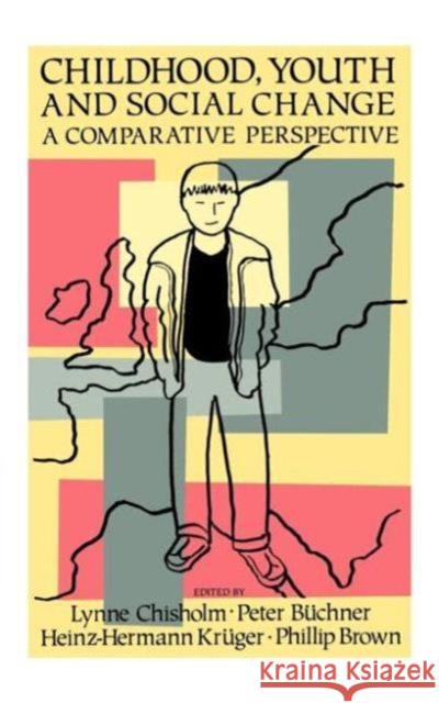 Childhood, Youth and Social Change: A Comparative Perspective Chisholm, Lynne 9781850006503