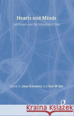 Hearts And Minds: Self-Esteem And The Schooling Of Girls Jane Kenway Deakin University, Australia; Sue Willis Murdoch   9781850007395