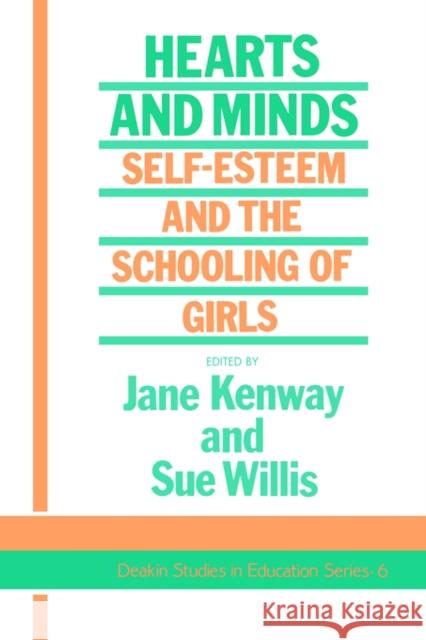 Hearts and Minds: Self-Esteem and the Schooling of Girls Kenway, Jane 9781850007401