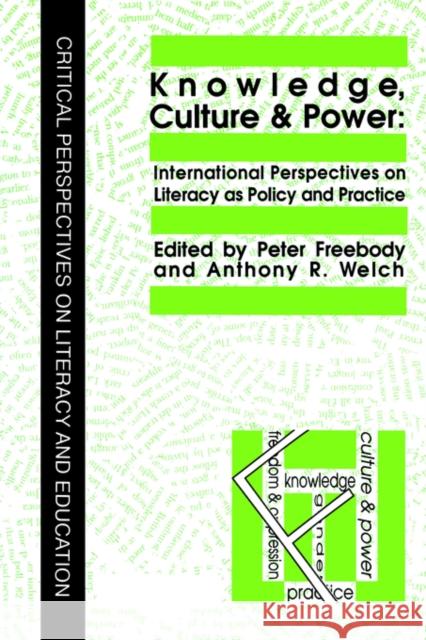 Knowledge, Culture and Power: International Perspectives on Literacy as Policy and Practice Welch, Anthony R. 9781850008347