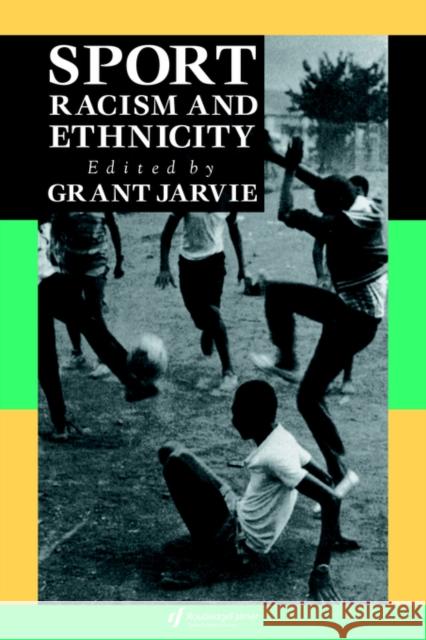 Sport, Racism and Ethnicity Jarvie, Grant 9781850009177