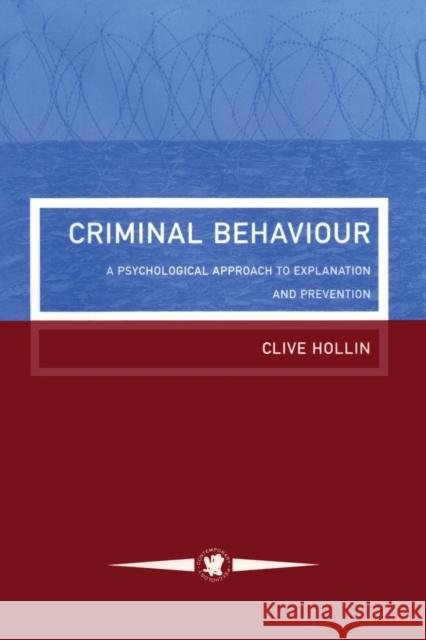 Criminal Behaviour: A Psychological Approach to Explanation and Prevention Hollin, Clive 9781850009559