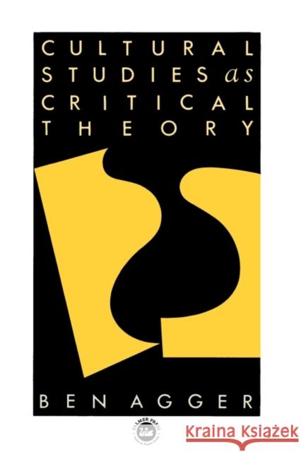 Cultural Studies as Critical Theory Agger, Ben 9781850009658 Taylor & Francis