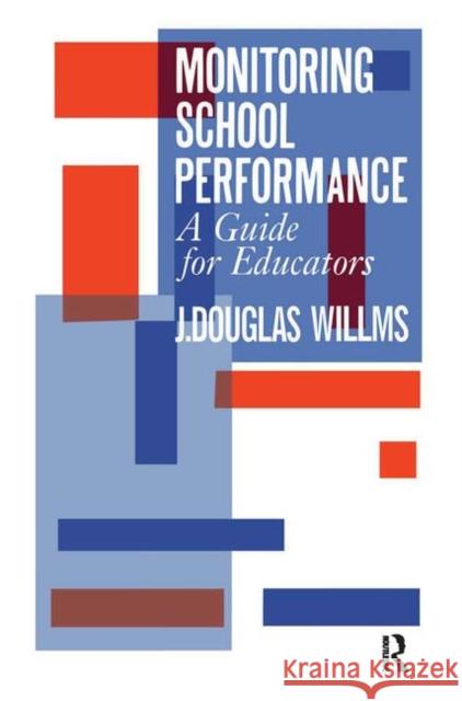 Monitoring School Performance: A Guide for Educators Willms, J. Douglas 9781850009719 Routledge