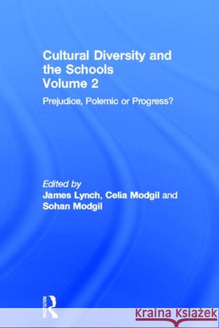 Cultural Diversity and the Schools: Volume 2: Prejudice, Polemic or Progress? James Lynch Education Specialist, The World Bank; Celia Modg James Lynch Education Specialist, The World Bank; Celia Mod 9781850009917 Taylor & Francis