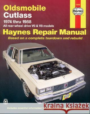 Oldsmobile Cutlass, 1974-1988: All Rear-Wheel Drive V6 and V8 Models J. H. Haynes Scott Mauck 9781850106111 Haynes Publications