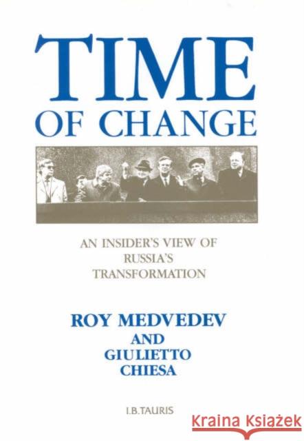 Time of Change: Insider's View of Russia's Transformation Ray Medvedev, Giuletto Chiesa 9781850433057 Bloomsbury Publishing PLC