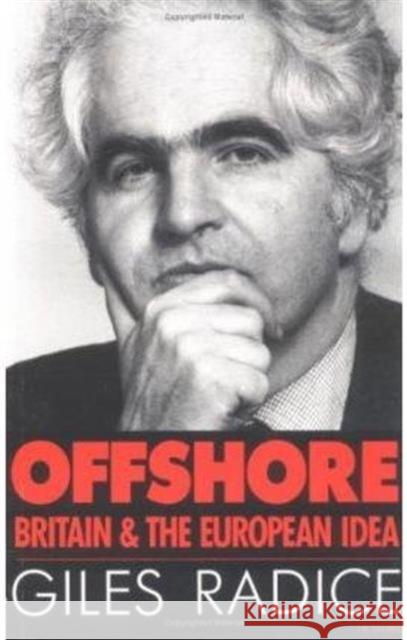 Offshore: Britain and the European Idea Giles Radice 9781850433620