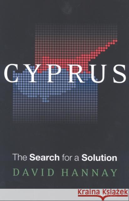 Cyprus : The Search for a Solution David Hannay 9781850436652 I. B. Tauris & Company