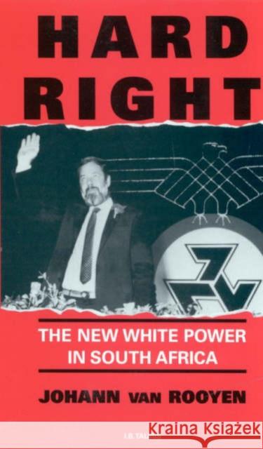 Hard Right : New White Power in South Africa Johann Va 9781850438182 I. B. Tauris & Company