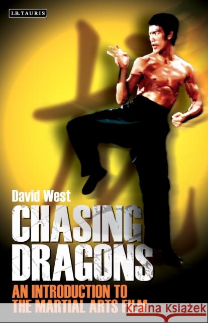 Chasing Dragons: An Introduction to the Martial Arts Film West, David 9781850439820 0
