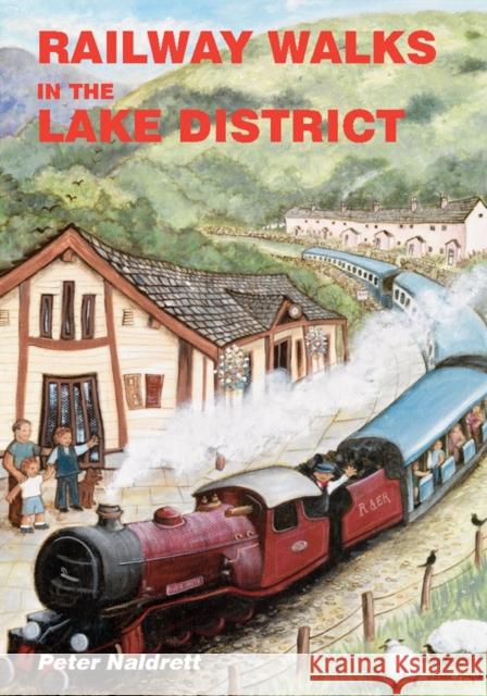 Railway Walks in the Lake District Peter Naldrett 9781850589914 Sigma Press