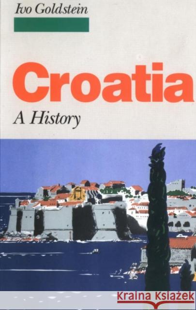 Croatia: A History Ivo Goldstein 9781850655251