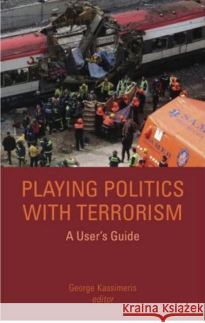 Playing Politics with Terrorism: A User's Guide Kassimeris, George 9781850658634