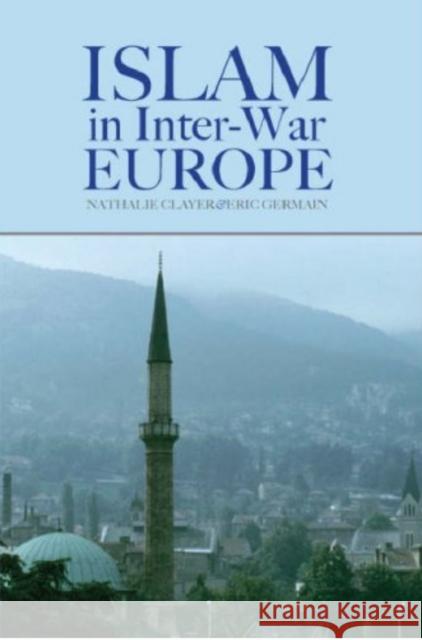 Islam in Interwar Europe Clayer, Nathalie 9781850658788