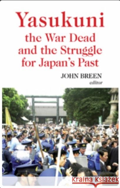 Yasukuni, the War Dead and the Struggle for Japan's Past John Breen 9781850659075 C HURST & CO PUBLISHERS LTD