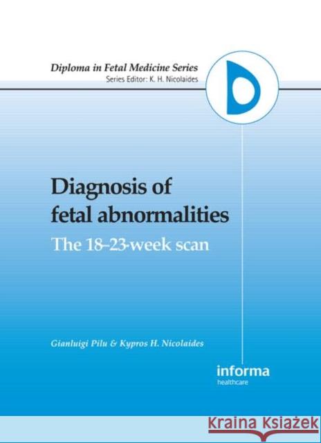 Diagnosis of Fetal Abnormalities: The 18-23-Week Scan Pilu, G. 9781850704928 Taylor & Francis Group