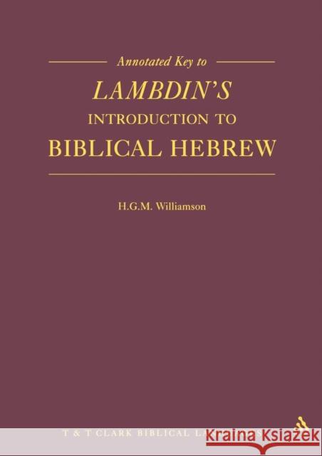 Annotated Key to Lambdin's Introduction to Biblical Hebrew H. G. M. Williamson 9781850750451 CONTINUUM INTERNATIONAL PUBLISHING GROUP LTD.