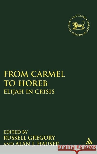 From Carmel to Horeb: Elijah in Crisis Hauser, Alan J. 9781850751281 Sheffield Academic Press