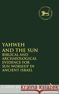 Yahweh and the Sun Taylor, J. Glen 9781850752721