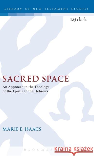 Sacred Space: An Approach to the Theology of the Epistle to the Hebrews Rev Marie Isaacs 9781850753568 Bloomsbury Publishing PLC