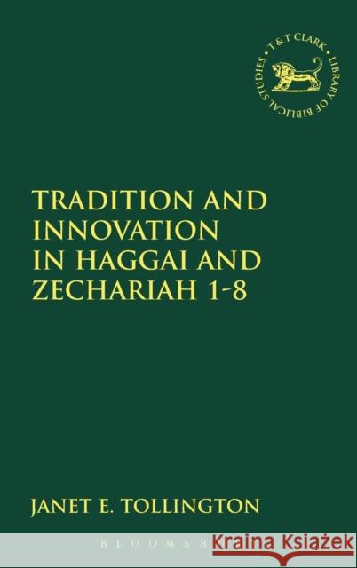 Tradition and Innovation in Haggai and Zechariah 1-8 Tollington, Janet E. 9781850753841 Sheffield Academic Press