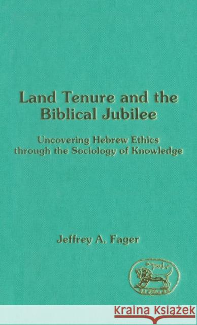 Land Tenure and the Biblical Jubilee Fager, Jeffrey A. 9781850753988 Sheffield Academic Press