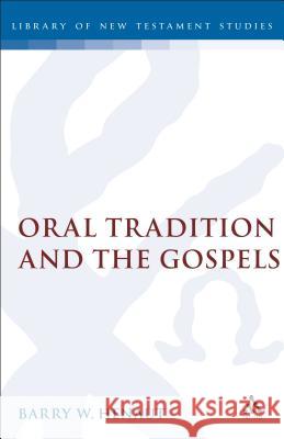 Oral Tradition and the Gospels Henaut, Barry 9781850754077 Sheffield Academic Press