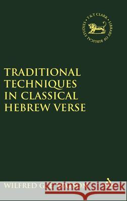 Traditional Techniques in Classical Hebrew Verse Watson, Wilfred G. E. 9781850754596 Sheffield Academic Press
