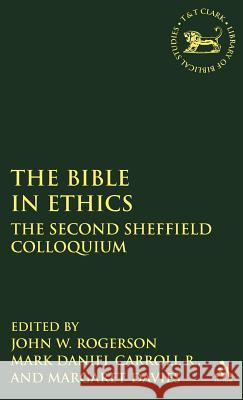 Bible in Ethics: The Second Sheffield Colloquium Rogerson, John W. 9781850755739 Sheffield Academic Press