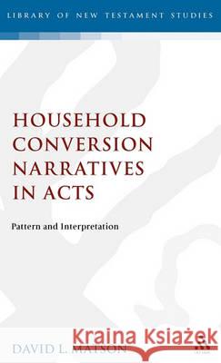 Household Conversion Narratives in Acts: Pattern and Interpretation Matson, David 9781850755869 Continuum