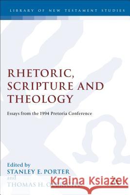 Rhetoric, Scripture and Theology: Essays from the 1994 Pretoria Conference Porter, Stanley E. 9781850756071
