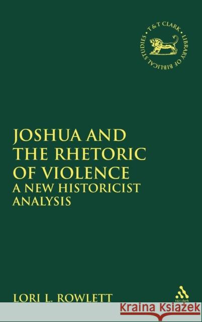 Joshua and the Rhetoric of Violence Rowlett, Lori L. 9781850756279 Sheffield Academic Press