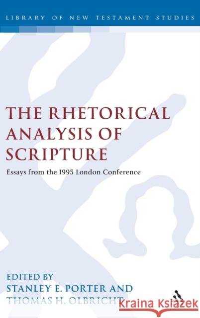 The Rhetorical Analysis of Scripture: Essays from the 1995 London Conference Stanley E. Porter (McMaster Divinity College, Canada), Professor Thomas H. Olbricht 9781850756712