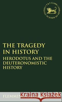 The Tragedy in History: Herodotus and the Deuteronomistic History Nielsen, Flemming A. J. 9781850756880