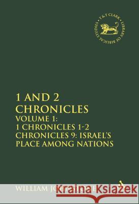 1 and 2 Chronicles, Volume 1: Volume 1: 1 Chronicles 1-2 Chronicles 9: Israel's Place Among Nations Johnstone, William 9781850756934 Sheffield Academic Press