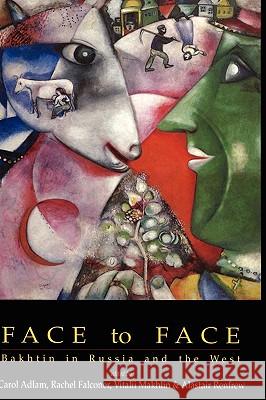 Face to Face: Bakhtin in Russia and the West Adlam, Carol 9781850758105