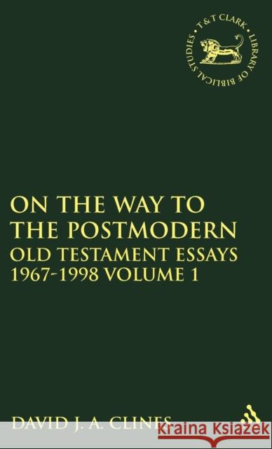 On the Way to the Postmodern: Old Testament Essays 1967-1998 Volume 1 Clines, David J. a. 9781850759010 Sheffield Academic Press