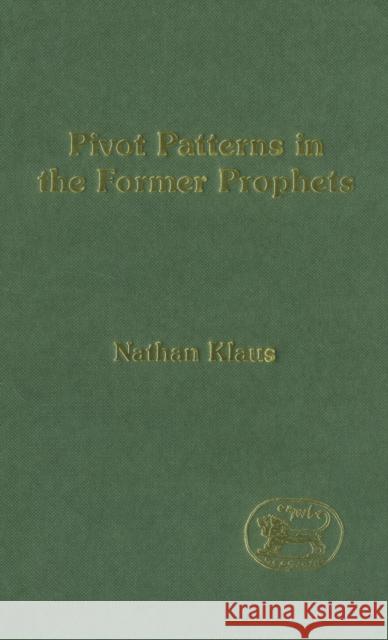 Pivot Patterns in the Former Prophets Nathan Klaus Natan Klaus 9781850759126 Sheffield Academic Press