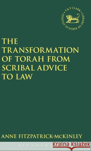 Transformation of Torah from Scribal Advice to Law Fitzpatrick-Mckinley, Anne 9781850759539 Sheffield Academic Press