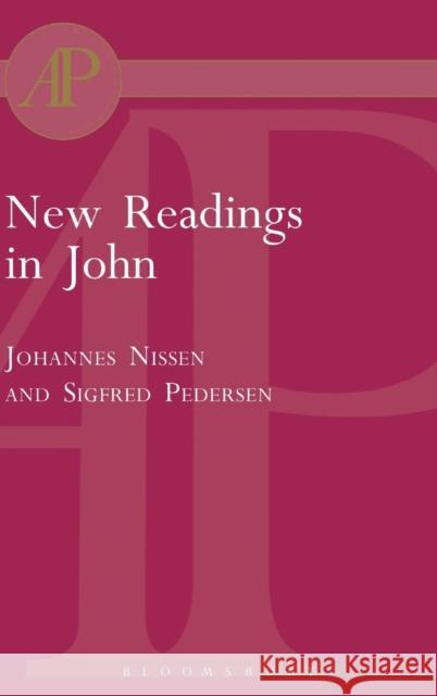 New Readings in John: Literary and Theological Perspectives. Essays from the Scandinavian Conference on the Fourth Gospel Johannes Nissen, Sigfred Pedersen 9781850759744 Bloomsbury Publishing PLC