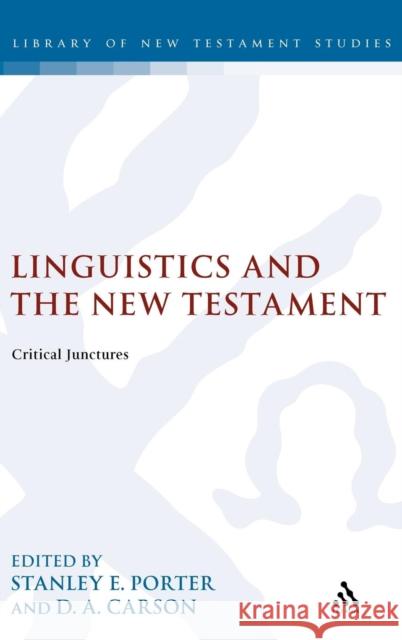 Linguistics and the New Testament: Critical Junctures Stanley E. Porter (McMaster Divinity College, Canada), D.A. Carson 9781850759911