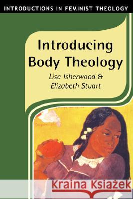 Introducing Body Theology Lisa Isherwood Elizabeth (Professor Of Christian Theology At King A Stuart 9781850759959