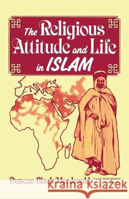 The Religious Attitude and Life in Islam  9781850770503 Darf Publishers Ltd